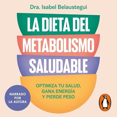 La dieta del metabolismo saludable: Optimiza tu salud, gana energía y pierde peso