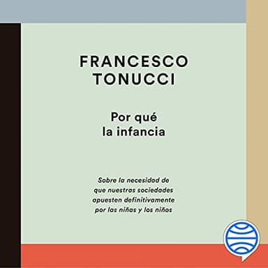 Por qué la infancia: Sobre la necesidad de que nuestras sociedades apuesten definitivamente por las niñas y los niños