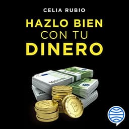 Hazlo bien con tu dinero: Un plan de 7 pasos para transformar tus finanzas y conseguir que el dinero trabaje para ti