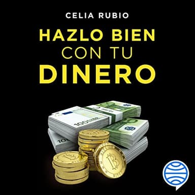 Hazlo bien con tu dinero: Un plan de 7 pasos para transformar tus finanzas y conseguir que el dinero trabaje para ti