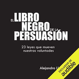 El Libro Negro de la Persuasión: 23 leyes que mueven nuestras voluntades