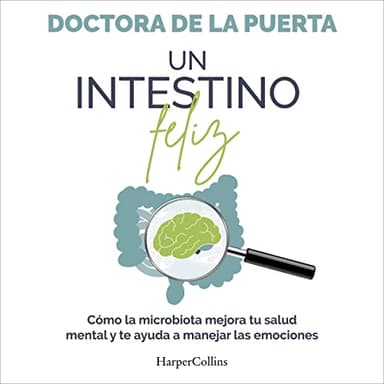 Un intestino feliz: Cómo la microbiota mejora tu salud mental y te ayuda a manejar las emociones