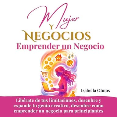 Mujer y Negocios, Emprender un Negocio: Cómo emprender un negocio para mujeres y recibir dinero de diferentes fuentes
