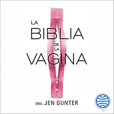 La biblia de la vagina: La vulva y la vagina: una guía de salud femenina para separar la leyenda de la medicina
