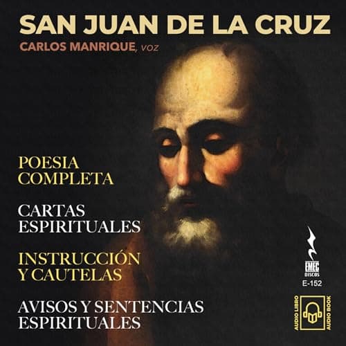 San Juan de la Cruz: Poesía completa, Cartas espirituales, Instrucción y cautelas, Avisos y sentencias espirituales
