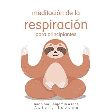 Meditación de la respiración para principiantes: Meditación de la respiración para principiantes