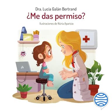 ¿Me das permiso?: Cuentos infantiles de Lucía, mi pediatra