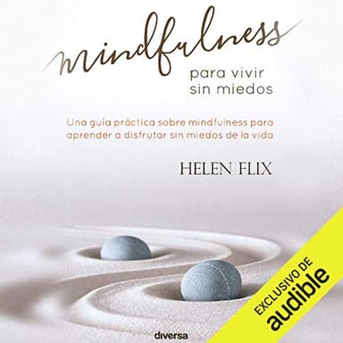 Mindfulness Para Vivir Sin Miedos