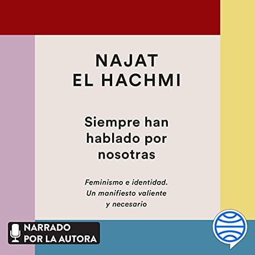 Siempre han hablado por nosotras: Feminismo e identidad. Un manifiesto valiente y necesario