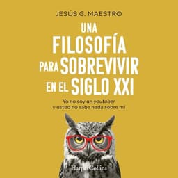Una filosofía para sobrevivir en el siglo XXI: Yo no soy un youtuber y usted no sabe nada sobre mí