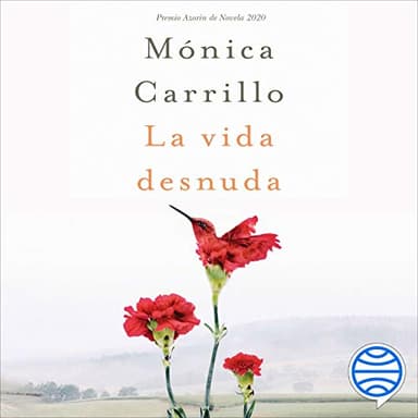La vida desnuda: Premio Azorín de Novela 2020