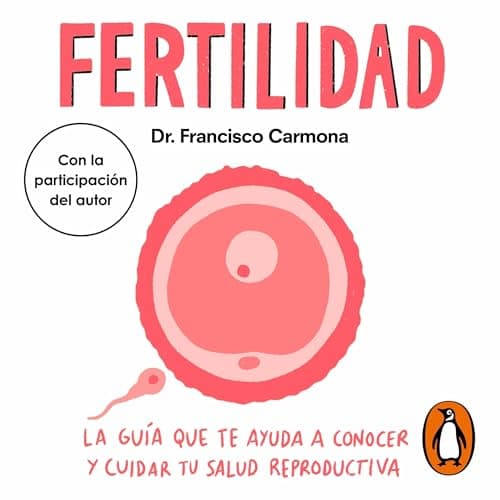 Fertilidad: La guía que te ayuda a conocer y cuidar tu salud reproductiva