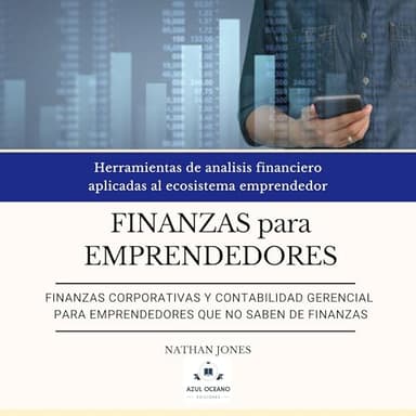 Finanzas para emprendedores, Finanzas corporativas y contabilidad gerencial para emprendedores que no saben de finanzas