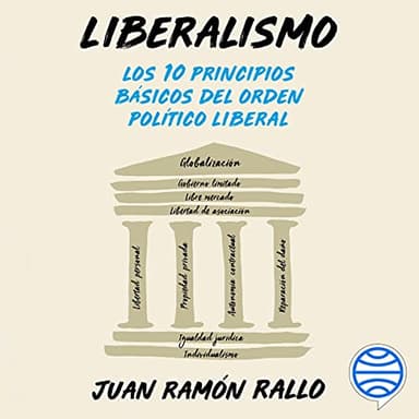Liberalismo: Los 10 principios básicos del orden político liberal