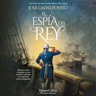El espía del rey: Historia, acción y suspense en una novela de espionaje con Jorge Juan como protagonista