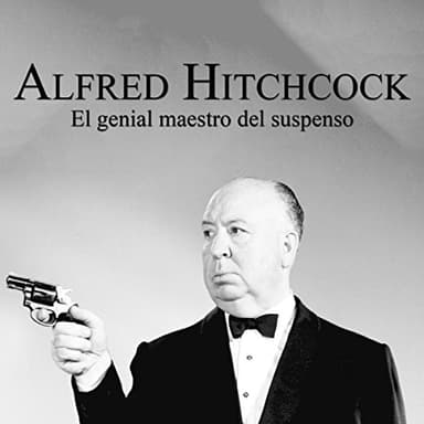 Alfred Hitchcock: El genial maestro del suspenso