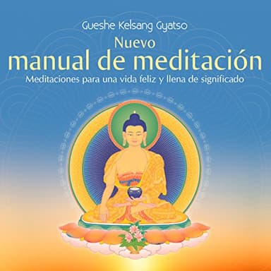 Nuevo manual de meditación: Meditaciones para una vida feliz y llena de significado