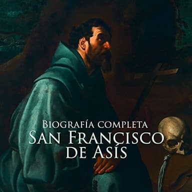 San Francisco de Asis: Biografía completa