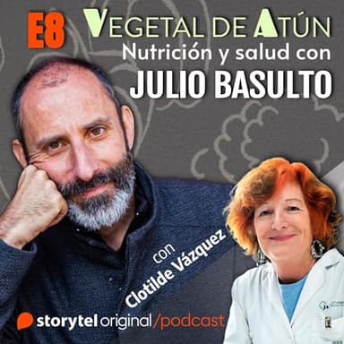 Hormonas y salud, con Clotilde Vázquez E8. Vegetal de atún. Nutrición y salud con Julio Basulto 7