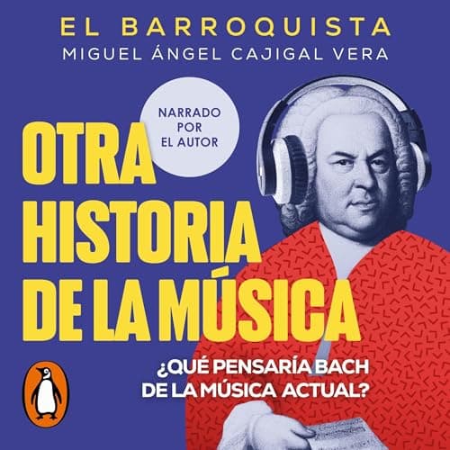 Otra historia de la música (El Barroquista): ¿Qué pensaría Bach de la música actual?