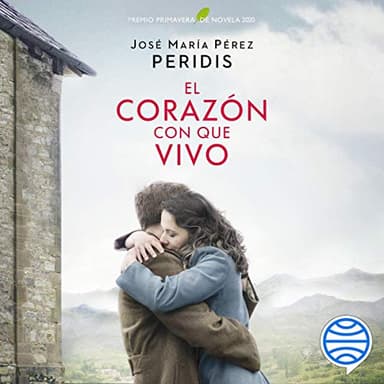 El corazón con que vivo: Premio Primavera de Novela 2020