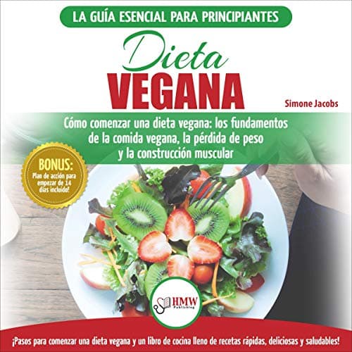 Dieta Vegana: Recetas Para Principiantes Guía De Cocina - Cómo Comenzar Una Dieta Vegana - Conceptos Básicos De La Comida Vegana