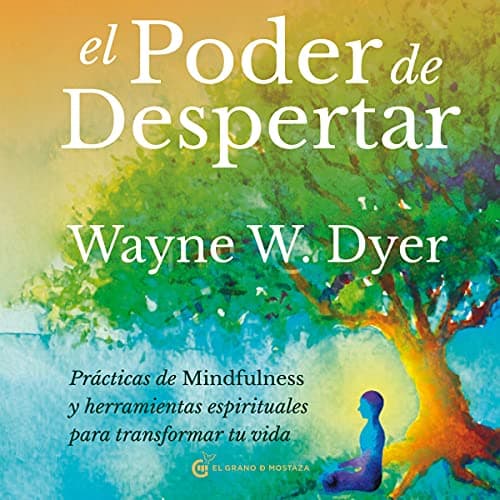 El poder de despertar: Prácticas de mindfulness y herramientas espirituales para transformar tu vida