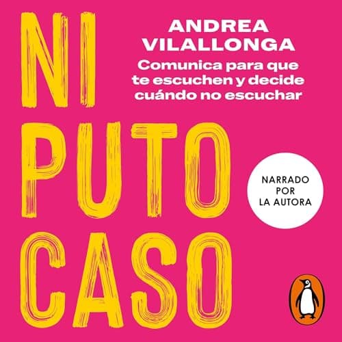 Ni puto caso: Comunica para que te escuchen y decide cuándo no escuchar