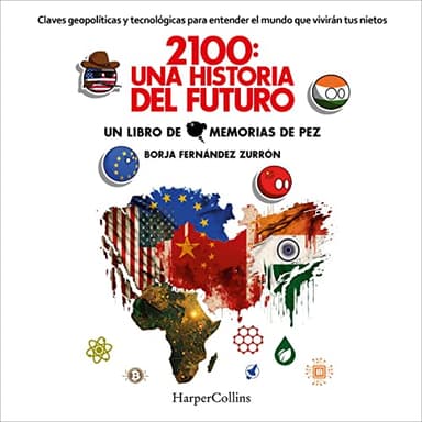 2100: Una historia del futuro: Claves geopolíticas y tecnológicas para entender el mundo que vivirán tus nietos
