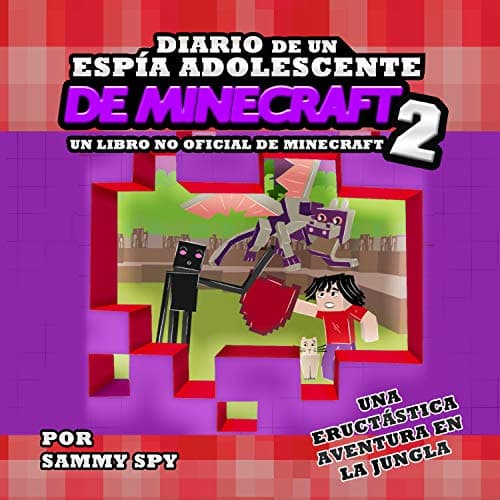 Diario de un Espía Adolescente de Minecraft 2: “Una Eructástica Aventura en la Jungla”: (Un libro no oficial de Minecraft) Una Hilarante Aventura para ... Spy's Minecraft Books)