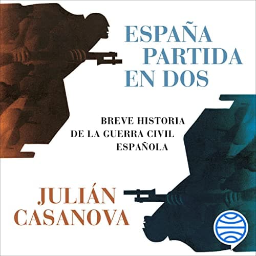 España partida en dos: Breve historia de la guerra civil española