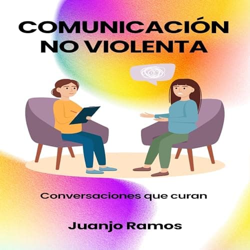 Comunicación no violenta: conversaciones que curan