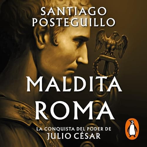Maldita Roma: La conquista del poder de Julio César (Serie Julio César 2)