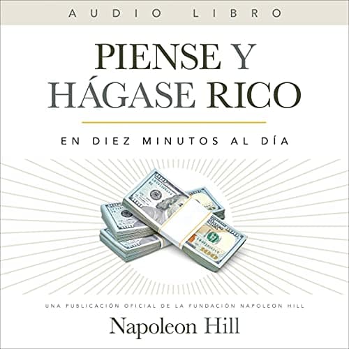 Piense Y Hágase Rico (Official Publication of the Napoleon Hill Foundation): En Diez Minutos Al Día