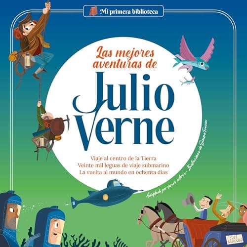 Viaje al centro de la Tierra, Veinte mil leguas de viaje submarino, La vuelta al mundo en ochenta días: Las mejores aventuras de Julio Verne, Vol 1