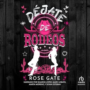 Déjate de Rodeos: Una comedia romántica veraniega de enemies to lovers y cowboys