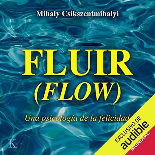 Fluir: Una psicología de la felicidad