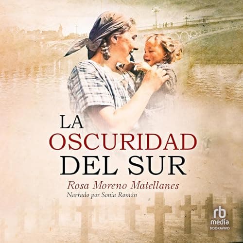 La oscuridad del sur: Novela histórica