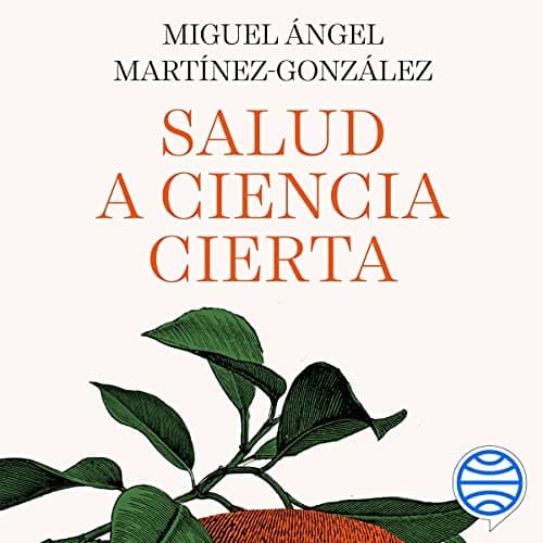 Salud a ciencia cierta: Consejos para una vida sana (sin caer en las trampas de la industria)