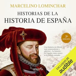 Historias de la historia de España: Conocer las raíces de nuestra historia ayuda a valorar nuestro presente