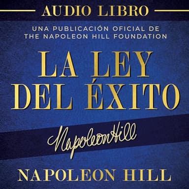 La Ley Del Éxito: Autor De Piense Y Hágase Rico El Libro De Éxito Más Vendido De Todos Los Tiempos (Official Publication of the Napoleon Hill Foundation)