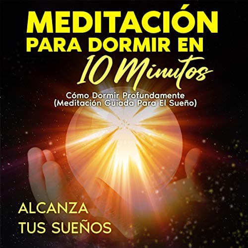 Meditación Para Dormir en 10 Minutos: Cómo Dormir Profundamente. (Meditación Guiada para el Sueño)
