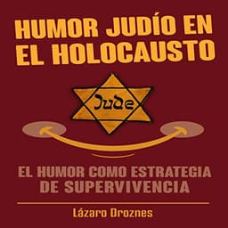 Humor Judío en El Holocausto: El humor como estrategia de supervivencia