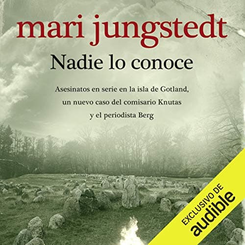 Nadie lo conoce: Asesinatos en serie en la isla de Gotland, un nuevo caso del comisario Knutas y el periodista Berg