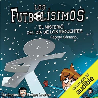 El Misterio Del Dia De Los Inocentes: Los Futbolisimos 11