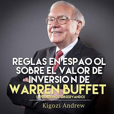 Reglas en Español sobre el Valor de Inversión de Warren Buffet: Aprendemos Observando
