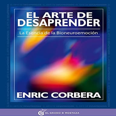 El arte de desaprender: La esencia de la bioneuroemoción