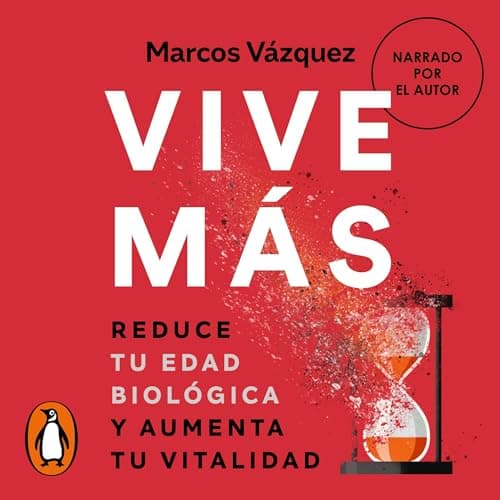 Vive más: Reduce tu edad biológica y aumenta tu vitalidad