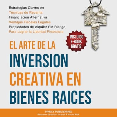 El Arte de la Inversion Creativa en Bienes Raíces