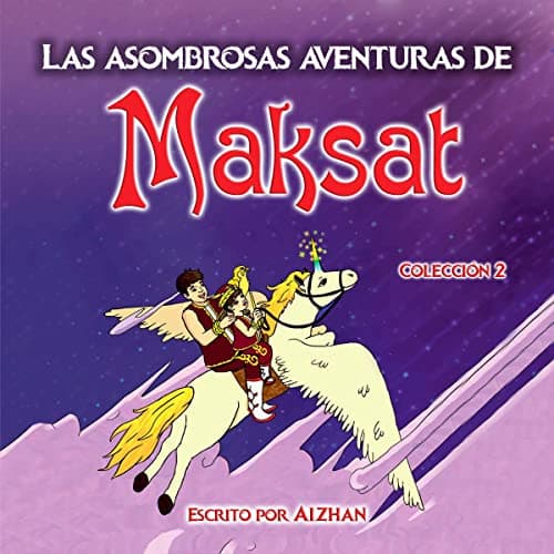 Las asombrosas aventuras de Maksat: Colección 2: Las Aventuras del Mago Maksat